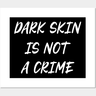 Dark Skin Is Not A Crime Black Lives Matter Posters and Art